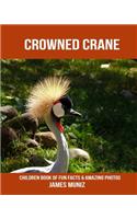 Crowned Crane: Children Book of Fun Facts & Amazing Photos