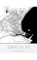 Douglas (Uk) Trip Journal: Lined Travel Journal/Diary/Notebook with Douglas (Uk) Map Cover Art