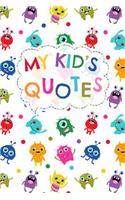 My Kid's Quotes