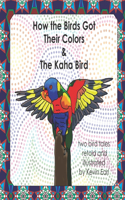 How the Birds Got Their Colors & the Kaha Bird