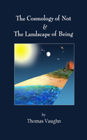 Cosmology of Not & The Landscape of Being