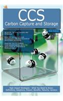 CCS - Carbon Capture and Storage: High-Impact Strategies - What You Need to Know: Definitions, Adoptions, Impact, Benefits, Maturity, Vendors
