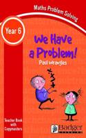 We Have a Problem!: Year 6 Teacher Book