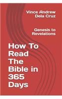 How To Read The Bible in 365 Days (Genesis to Revelations): (1 How to Read the Bible)
