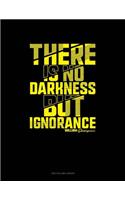 There Is No Darkness But Ignorance: Unruled Composition Book