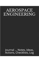 Aerospace Engineering: Journal ... Notes, Ideas, Actions, Checklists, Log