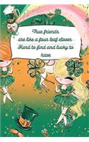 True Friends Are Like a Four Leaf Clover Hard to Find and Lucky to Have