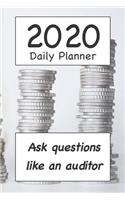 2020 Daily Planner: Ask Questions Like an Auditor