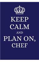 Keep Calm and Plan on Chef: 2019 6x9 Planner to Organize Your Schedule by the Day