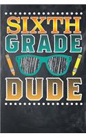 Sixth Grade Dude: Lined Notebook for Sixth Graders