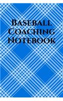 Baseball Coach Notebook: Baseball Coaching Journal for Training Notes, Strategy, Plays Diagrams and Sketches