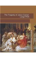 The Tragedy of Julius Caesar: Large Print