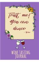 Trust Me! You Can Dance! Wine
