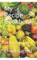 My Recipe Cookbook: 100 Blank Pages To Fill In