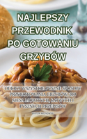 Najlepszy Przewodnik Po Gotowaniu Grzybów