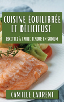 Cuisine Équilibrée et Délicieuse: Recettes à Faible Teneur en Sodium