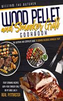 Wood Pellet and Smoker Grill Cookbook