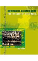 Bringing It All Back Home: The Influence of Irish Music at Home and Overseas