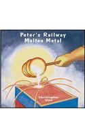 Peter's Railway Molten Metal