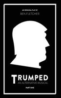 TRUMPED (An Alternative Musical), Part One