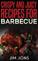 Crispy and juicy recipes for barbecue