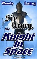 Sir Henry, Knight in Space