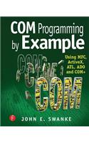 COM Programming by Example: Using MFC, ActiveX, ATL, ADO, and COM+