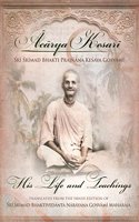 Acarya Kesari Sri Srimad Bhakti Prajnana Kesava Gosvami â€“ His Life and Teachings