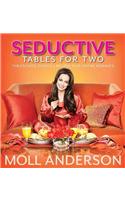 Seductive Tables for Two: Tablescapes, Picnics, and Recipes That Inspire Romance