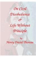 On Civil Disobedience & Life Without Principle