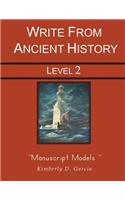 Write from Ancient History Level 2 Manuscript Models: A Complete Ancient History Based Writing Program for the Elementary Writer: Developing Skills wi