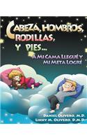 Cabeza, Hombros, Rodillas, y Pies...a Mi Cama Llegue y Mi Meta Logre