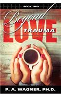 Beyond Love Trauma