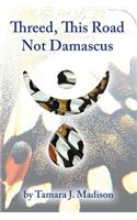 Threed, This Road Not Damascus
