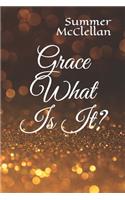 Grace What is It?