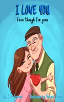 I Love You Even Though I'm Gone