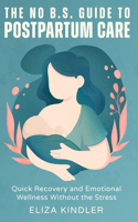 No B.S. Guide to Postpartum Care