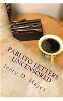 Pablito Letters - Uncensored