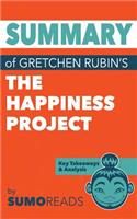 Summary of Gretchen Rubin's The Happiness Project: Key Takeaways & Analysis