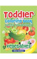 Toddler Coloring Book: Funny Vegetable, Activity Book for Kids Ages 2-4