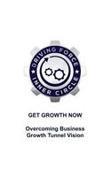 Get Growth Now - Overcoming Business Growth Tunnel Vision