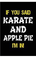 If You Said Karate And Apple Pie I'm In: Blank Lined Notebook Journal
