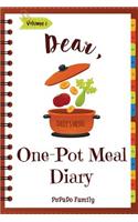 Dear, One Pot Meal Diary: Make an Awesome Month with 31 Simple One Pot Recipes! (One Pot Pasta Cookbook, One Pot Dinners, One Pan Recipe Book, One Person Recipes)(Dear, One Pot Meal Diary)