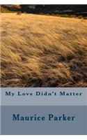 My Love Didn't Matter