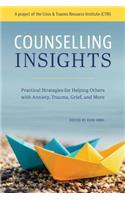 Counselling Insights: Practical Strategies for Helping Others with Anxiety, Trauma, Grief, and More