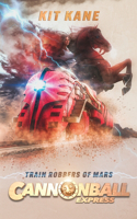 CANNONBALL EXPRESS - Train Robbers of Mars: A Sci-Fi Western Adventure