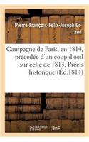 Campagne de Paris, En 1814, Précédée d'Un Coup d'Oeil Sur Celle de 1813, Ou Précis Historique