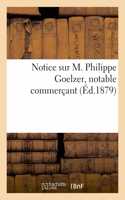 Notice Sur M. Philippe Goelzer, Notable Commerçant