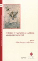 Theories Et Pratiques de la Priere Dans l'Antiquite Tardive (Iie-Vie Siecles)