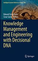 Knowledge Management and Engineering with Decisional DNA